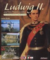 Ludwig II. and his Dream Castles