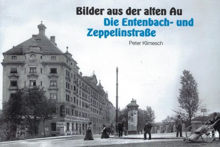 Bilder aus der alten Au. Die Entenbach- und Zeppelinstraße.