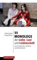 55 Monologe der Liebe, Lust und Leidenschaft.