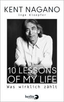 Kent Nagano: 10 Lessons of my Life.